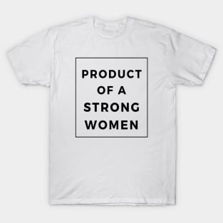 Product Of A Strong Woman Wife Husband Mom Gift T-Shirt